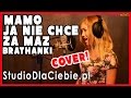 Brathanki - Mamo ja nie chcę za mąż (cover by The Message / Patrycja Partyka )