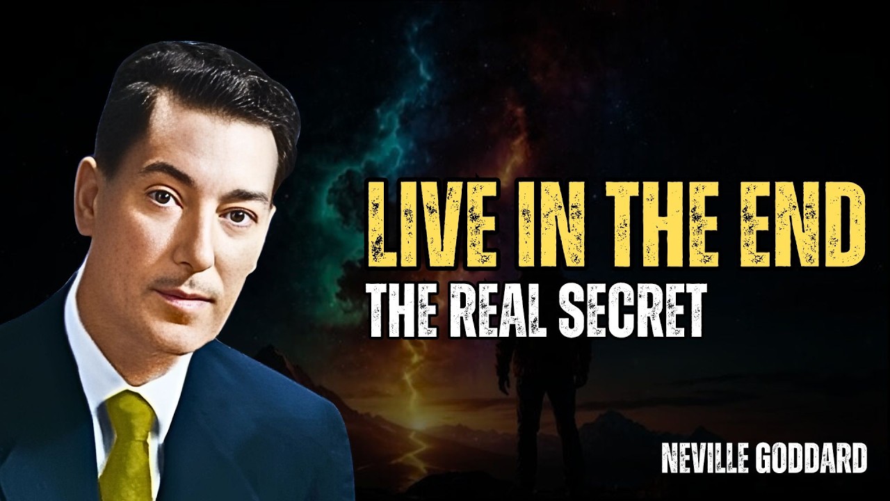 The Real Secret On How To Live In The End - Neville Goddard Motivation
