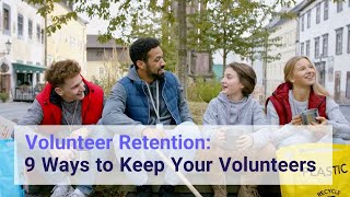Volunteer Retention: 9 Ways to Keep Your Volunteers
