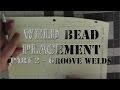 WET # 11 Weld Bead Placement Part 2 Groove Welds