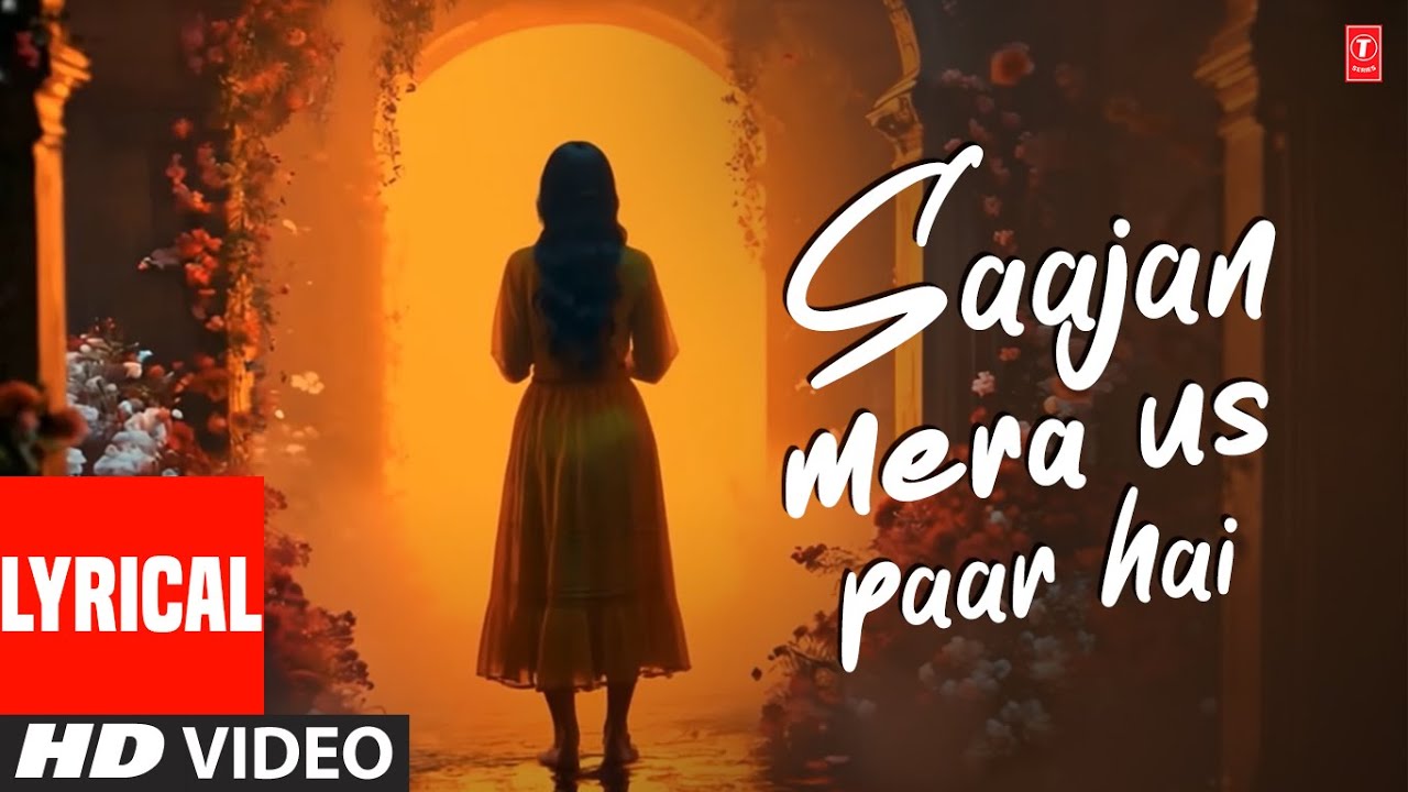 Saajan Mera Us Paar Hai (Lyrical)