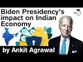 Impact of Joe Biden Presidency on Indian Economy - Business plans of Joe Biden explained #UPSC #IAS