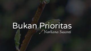 Bait Kata Dalam Nada : Bukan Prioritas (Norliana Susanti)
