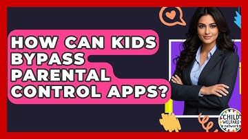 How Can Kids Bypass Parental Control Apps? - Child Welfare Network