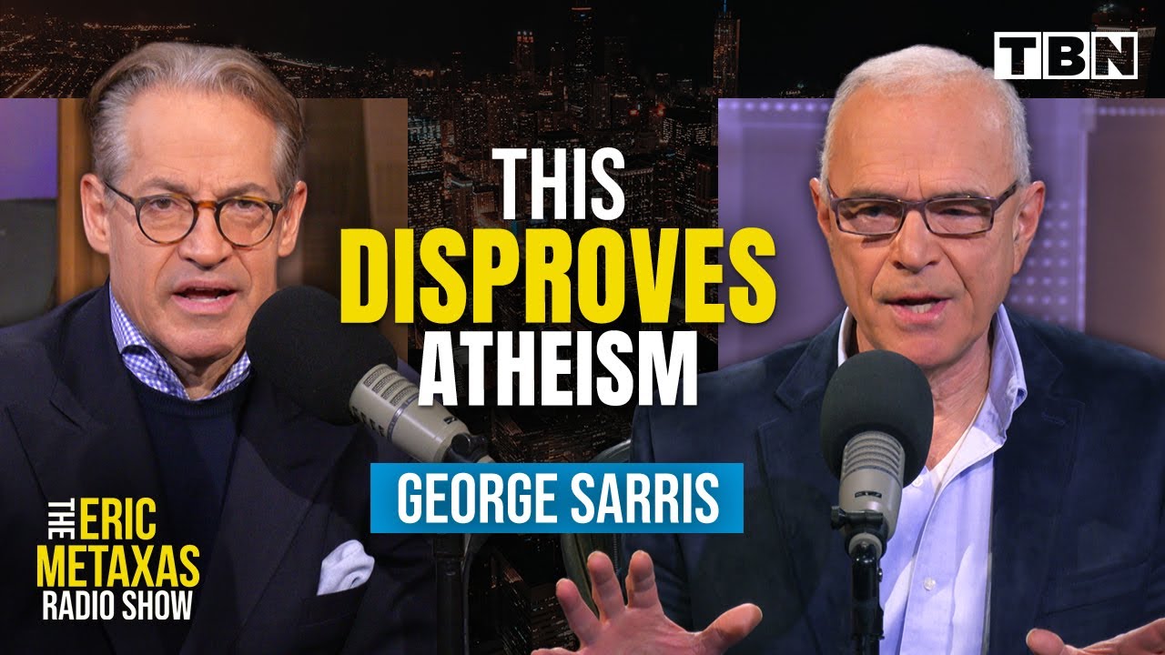 George Sarris: Proof God EXISTS & Answering Life's ULTIMATE Questions | Eric Metaxas on TBN