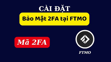 Hướng dẫn Cách cài đặt bảo mật 2FA quỹ FTMO
