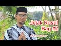 Jejak Rosul Bag #2 bersama KH Syatori Abdurrauf