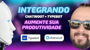 Typebot no WhatsApp: Aumente Sua Produtividade com a Integração ao Chatwoot