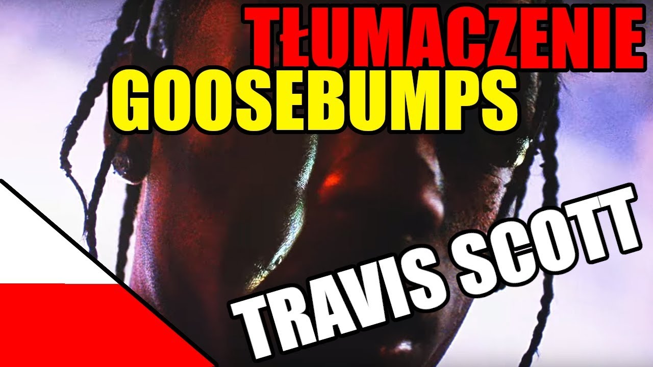 Travis Scott - goosebumps ft. Kendrick Lamar [Polskie tłumaczenie/Napisy po polsku/PL]