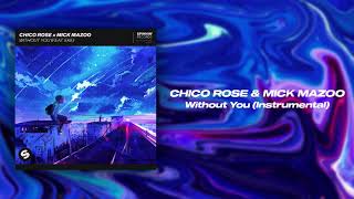 Chico Rose & Mick Mazoo feat. EKE - Without You (Instrumental Mix)