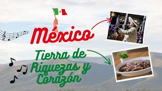 Presentación de la canción México : Tierra de Riquezas y Corazón. 🙂❤️