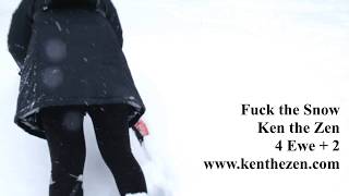 Fuck the Snow - Ken the Zen
