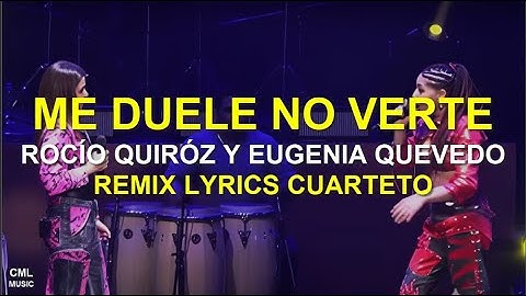 Me Duele No Verte - Rocío Quiroz y Eugenia Quevedo💞Letra (Cuarteto)