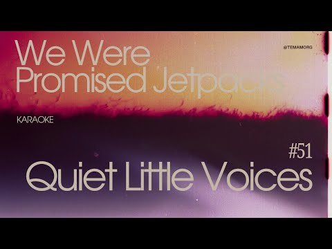 We Were Promised Jetpacks - Quiet Little Voices (Karaoke)