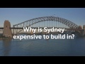 Why is Sydney expensive to build in?