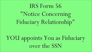 IRS Form 56 - YOU appoints You as Fiduciary over the SSN Account