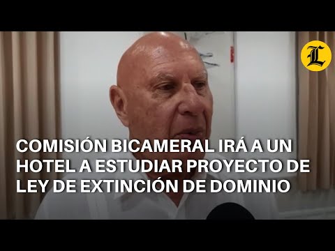 Comisión bicameral irá a un hotel a estudiar proyecto de ley de Extinción de Dominio