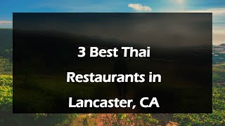 3 Best Thai Restaurants in Lancaster, California 2024 | Thai Cuisine