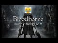 Bloodborne funny montage 2