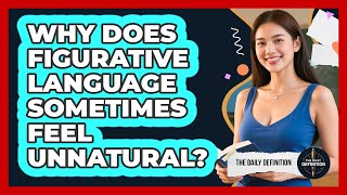 Why Does Figurative Language Sometimes Feel Unnatural? - The Daily Definition