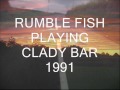Capture de la vidéo Rumble Fish ,Playing Clady Bar ,1991,Recorded On A Tape Recorder !!!!! So Sound Is Crap !