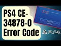 SOLVED: PS4 CE-34878-0 Error Code [Updated Fixes]