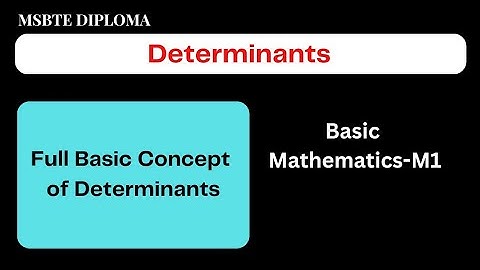 Determinants-01//Full Basic Concept of Determinants//MSBTE Diploma//Basic Mathematics//Sem 1