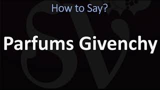 How to Pronounce Parfums Givenchy (CORRECTLY) French & English Pronunciation Update