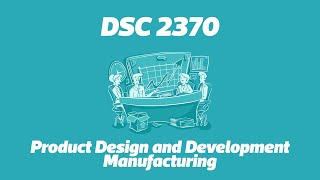 DSC 2370: Product Design and Development Manufacturing