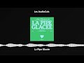 La pipe glace