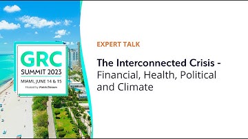 The Interconnected Crisis: Financial, Health, Political & Climate - GRC Summit Miami 2023