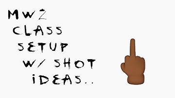 Mw2 class setup w/ shot ideas