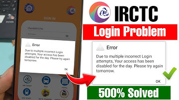 Irctc Login Error Due to multiple incorrect Login attempts Your access has been disabled for the day