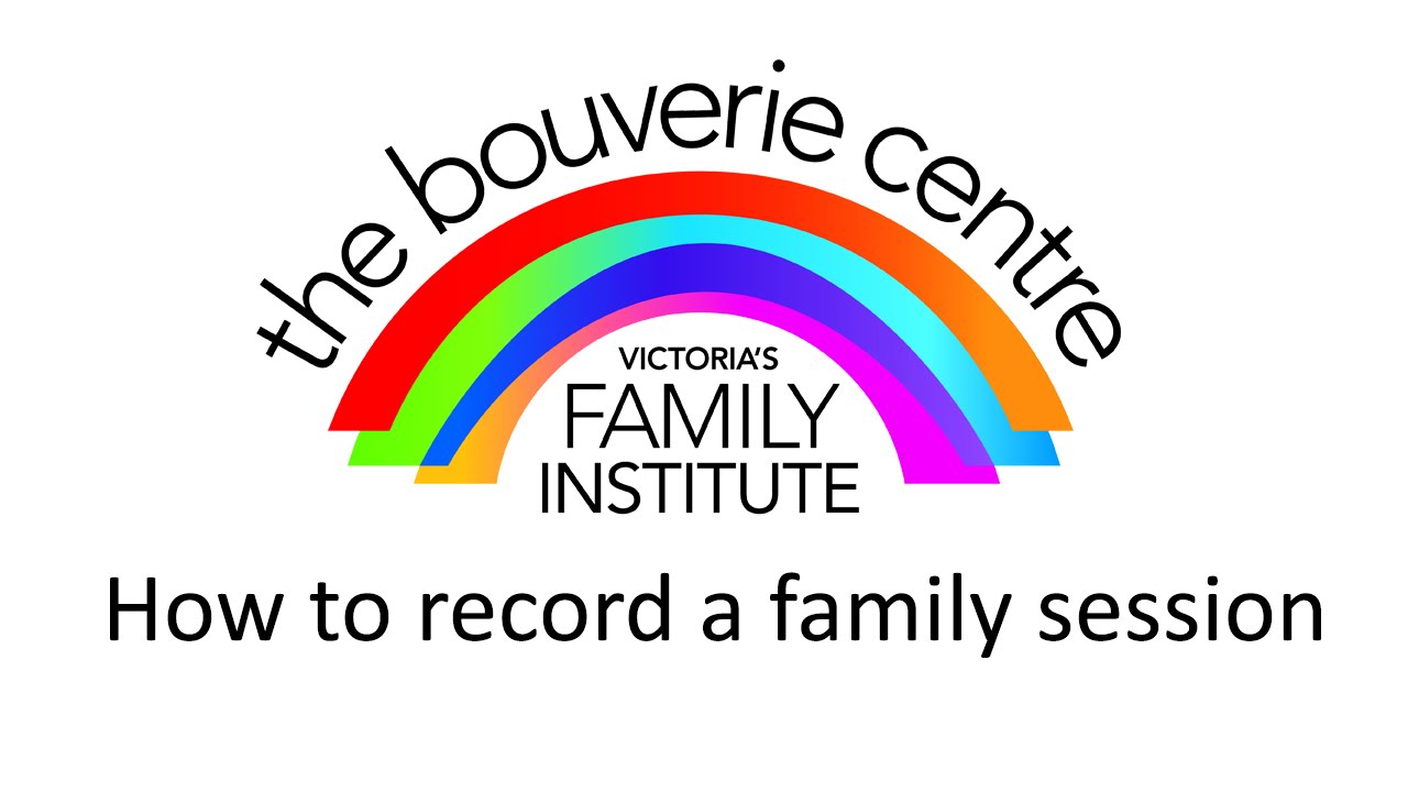 Recording family sessions at the Bouverie Centre