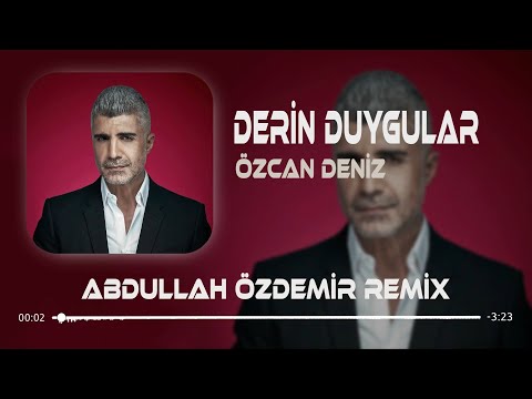 Özcan Deniz - Derin Duygular ( Abdullah Özdemir Remix ) | Derin Duygular Besliyorum Sana Karşı.