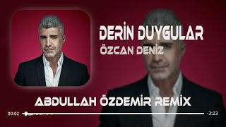 Özcan Deniz - Derin Duygular ( Abdullah Özdemir Remix ) | Derin Duygular Besliyorum Sana Karşı. Resimi