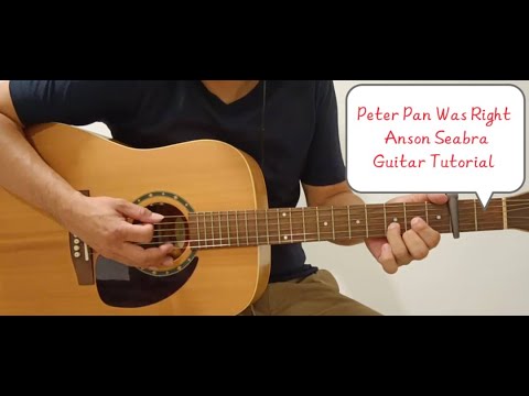 Peter Pan Was Right Anson Seabra Guitar Tutorial Chord Lyrics Guitar Cover