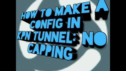 How to Create Config in KpN Tunnel; TnT No Capping