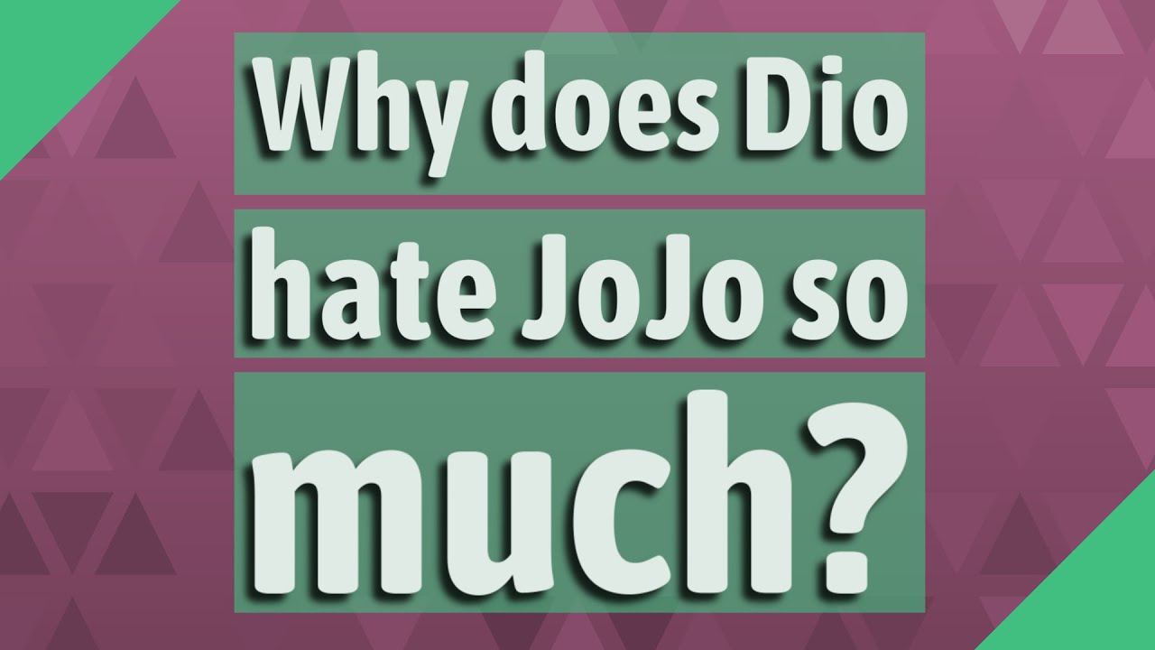 Why Does Dio Hate Jojo