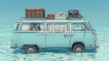 Smooth Chill | Soul-Cleansing Lounge Music for Every Day