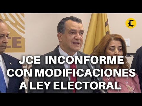 JCE EXPRESA INCONFORMIDAD CON MODIFICACIONES A LEY ELECTORAL APROBADA EN EL SENADO