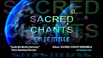 Asato Ma Sadgamaya Sacred Chants Ensemble