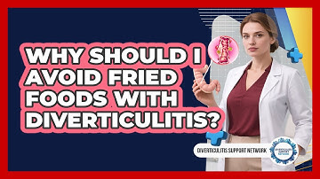 Why Should I Avoid Fried Foods With Diverticulitis?