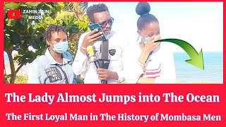 The first ever LOYAL MAN in the History of MEN in Mombasa. She Almost Jumps into The Indian Ocean 🌊