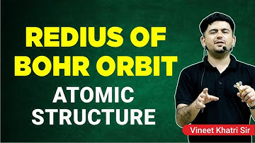 Radius of Bohr Orbit | IIT JEE & NEET | Vineet Khatri Sir | ATP STAR Kota