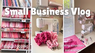 SMALL BUSINESS VLOG: First time Fabric Shopping, Sewing Scrunchies and Scrunched Wristlets