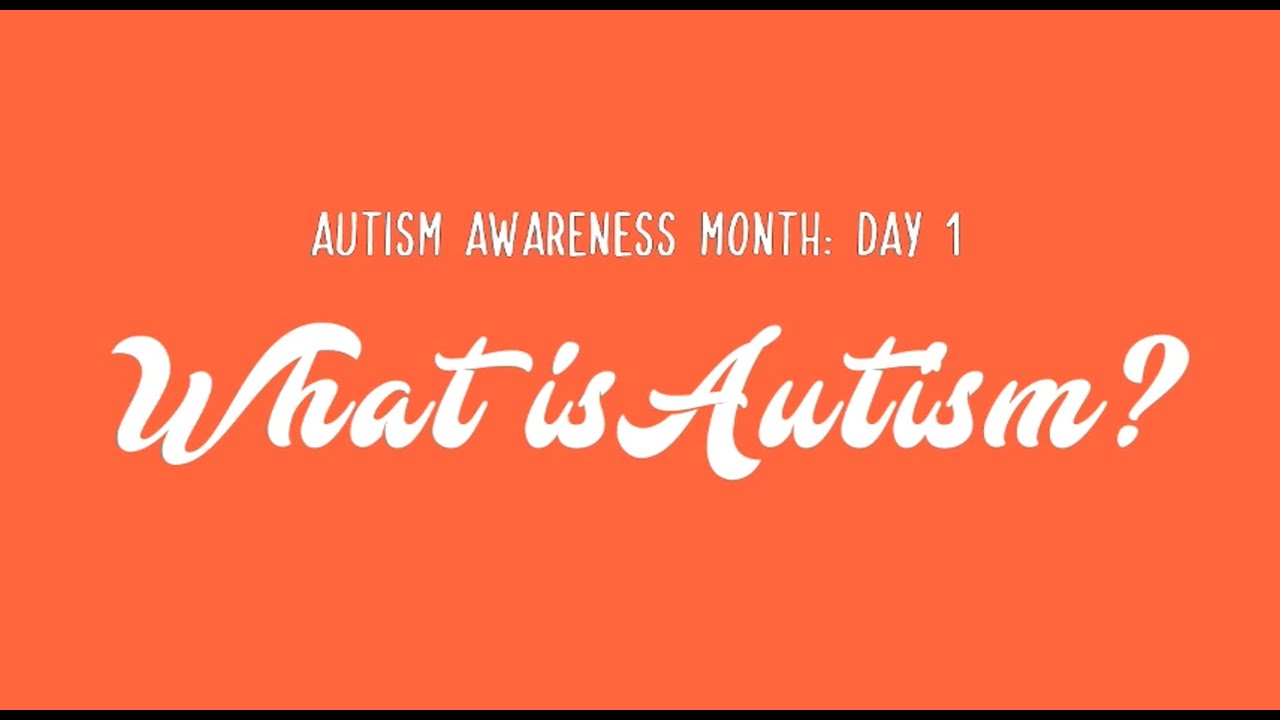 Autism Awareness Month (Day 1) What is Autism? YouTube