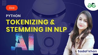 Tokenizing and Stemming in NLP in Python| AI lecture-12 | GeeksforGeeks School