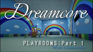 🧸 DREAMCORE: Exploring the NEW Playrooms Level | Part 1 (With Commentary)