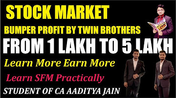 Twin brothers earned 5 lakh from 1 lakh | Live Example of Practical Learning | Learn more Earn More